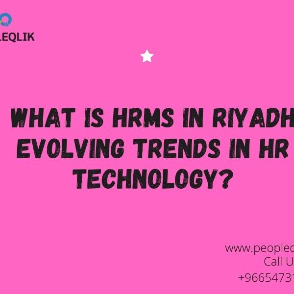 What is HRMS in Riyadh Evolving Trends in HR Technology?