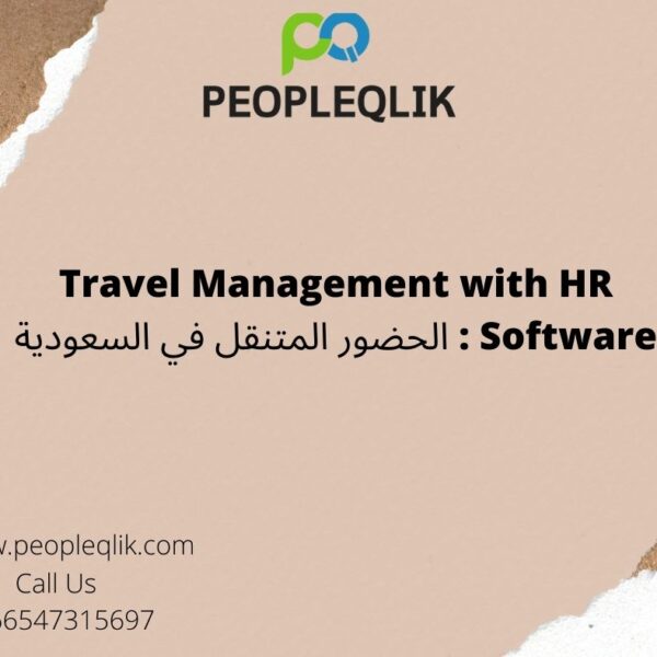 Travel Management with HR Software : الحضور المتنقل في السعودية